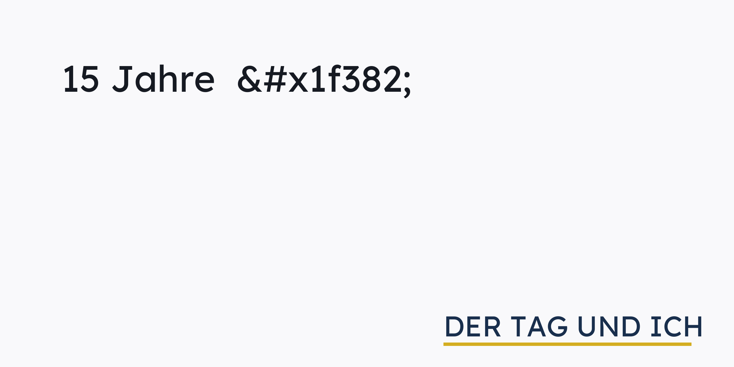 15 Jahre › der tag und ich