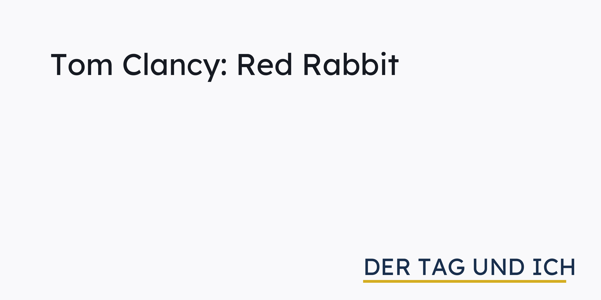 Tom Clancy: Red Rabbit › der tag und ich