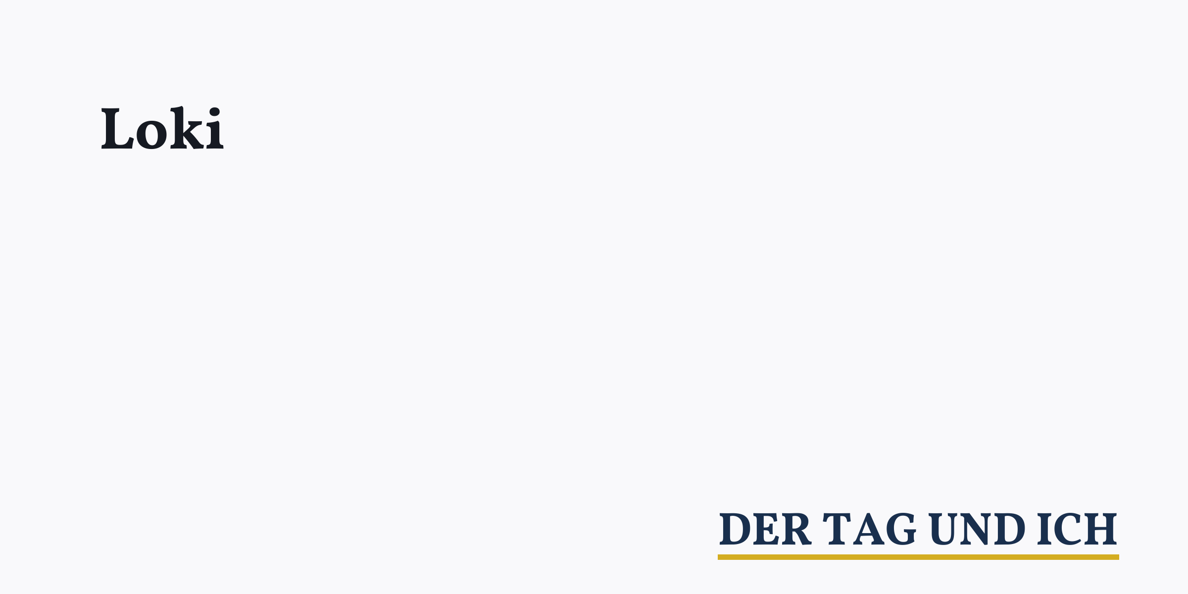 Loki › der tag und ich